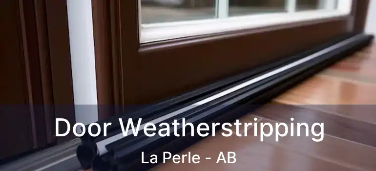  Door Weatherstripping La Perle - AB