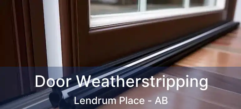  Door Weatherstripping Lendrum Place - AB