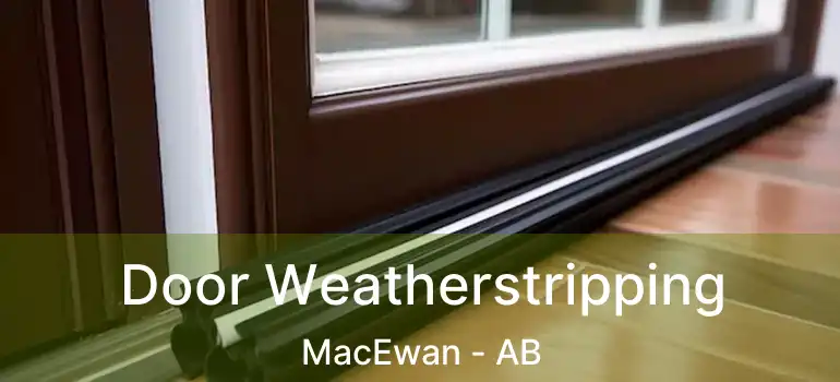  Door Weatherstripping MacEwan - AB