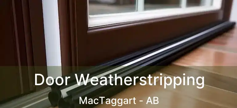  Door Weatherstripping MacTaggart - AB