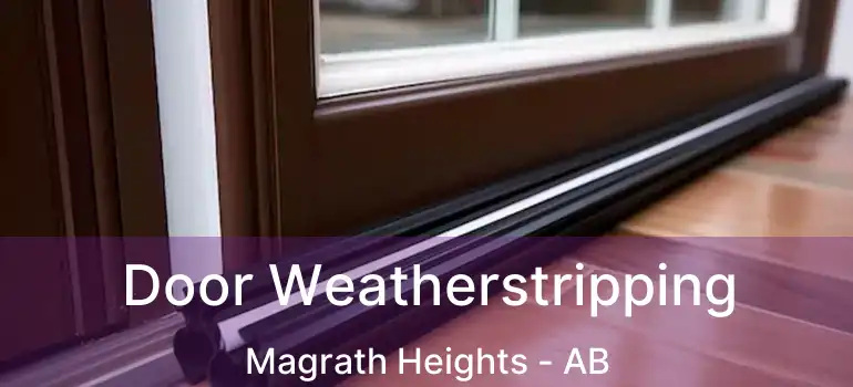  Door Weatherstripping Magrath Heights - AB