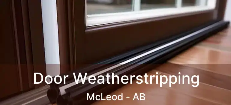  Door Weatherstripping McLeod - AB