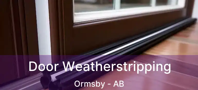  Door Weatherstripping Ormsby - AB