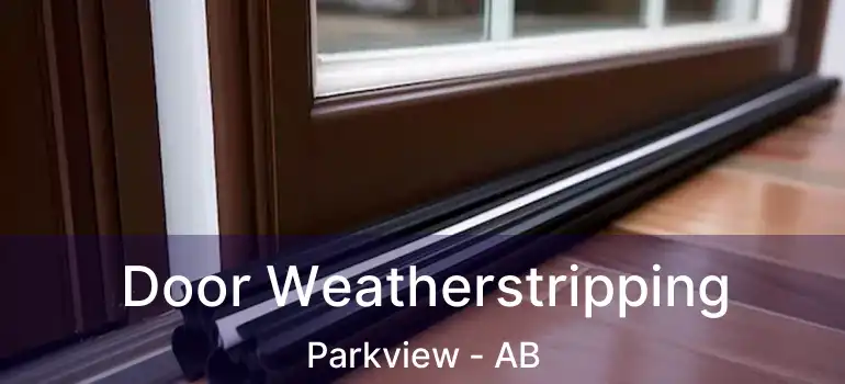  Door Weatherstripping Parkview - AB