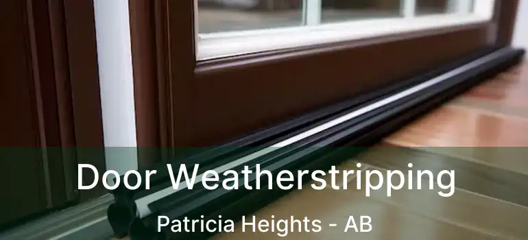  Door Weatherstripping Patricia Heights - AB
