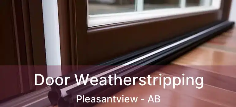  Door Weatherstripping Pleasantview - AB
