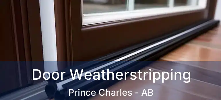  Door Weatherstripping Prince Charles - AB