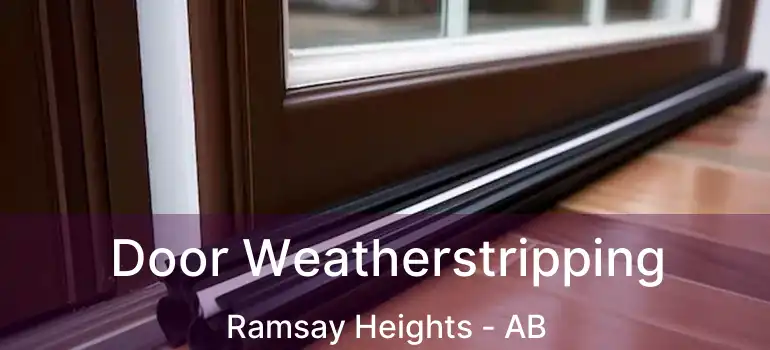  Door Weatherstripping Ramsay Heights - AB