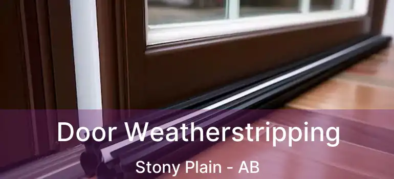  Door Weatherstripping Stony Plain - AB
