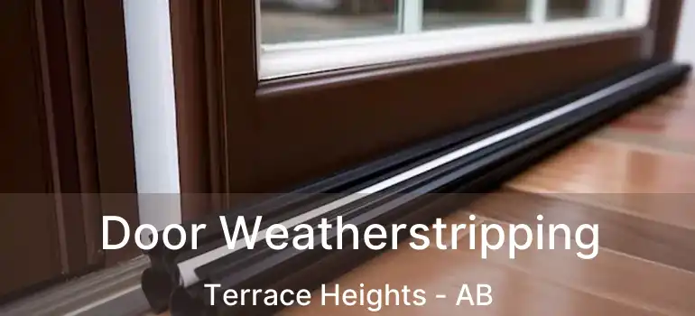  Door Weatherstripping Terrace Heights - AB
