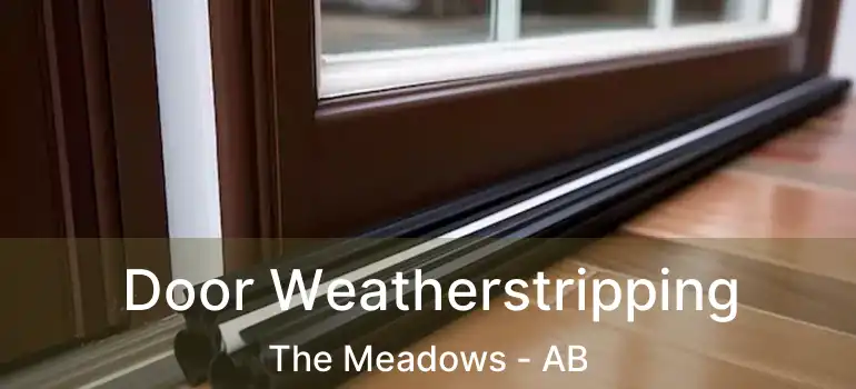  Door Weatherstripping The Meadows - AB