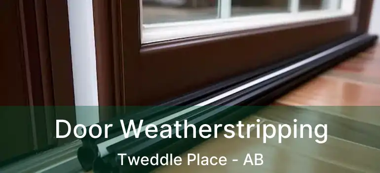  Door Weatherstripping Tweddle Place - AB