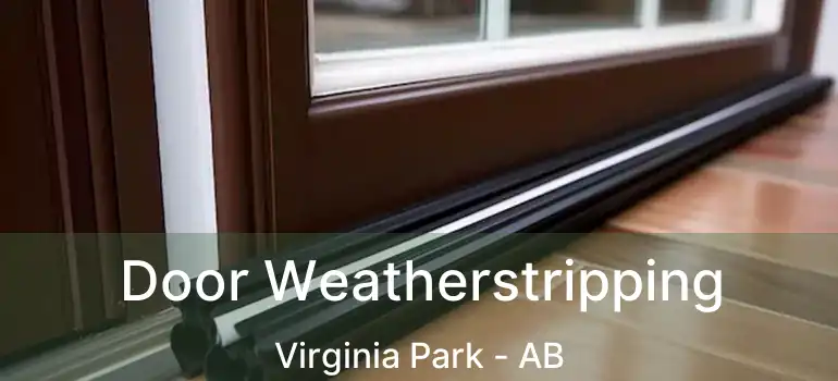  Door Weatherstripping Virginia Park - AB