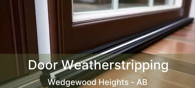  Door Weatherstripping Wedgewood Heights - AB