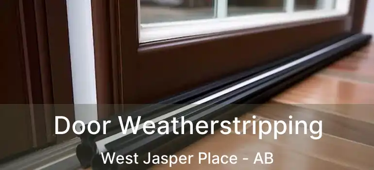  Door Weatherstripping West Jasper Place - AB