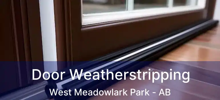  Door Weatherstripping West Meadowlark Park - AB