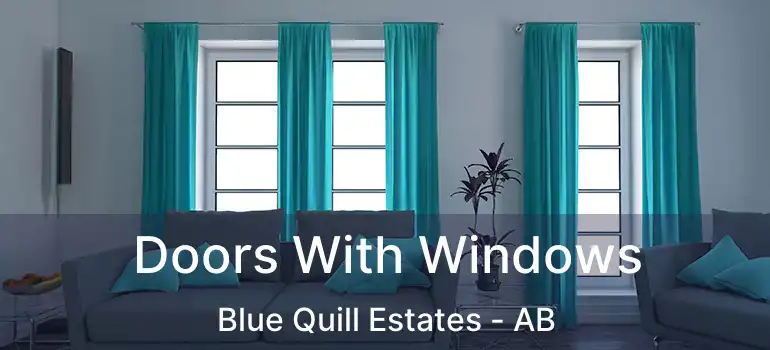  Doors With Windows Blue Quill Estates - AB