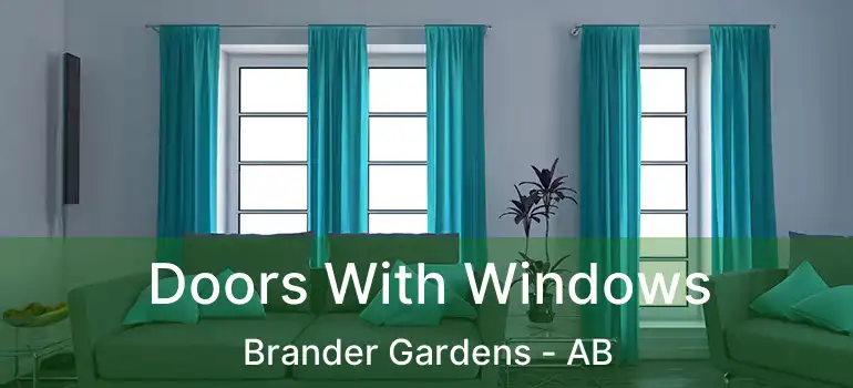 Doors With Windows Brander Gardens - AB