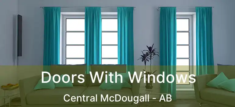  Doors With Windows Central McDougall - AB