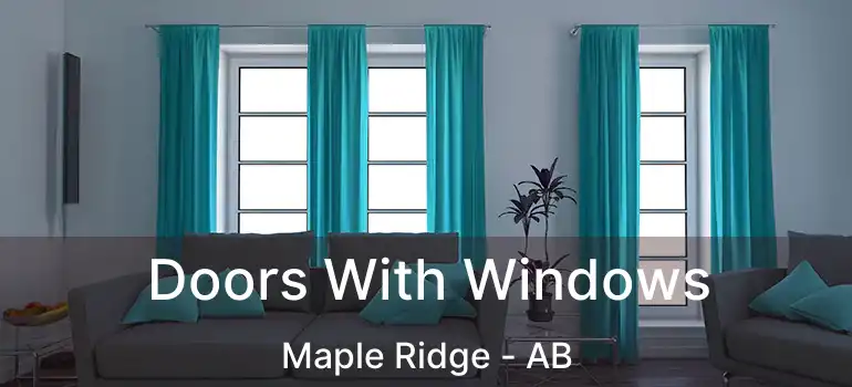  Doors With Windows Maple Ridge - AB