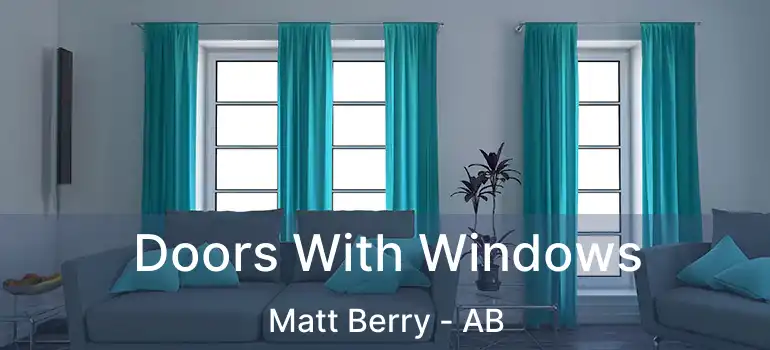  Doors With Windows Matt Berry - AB