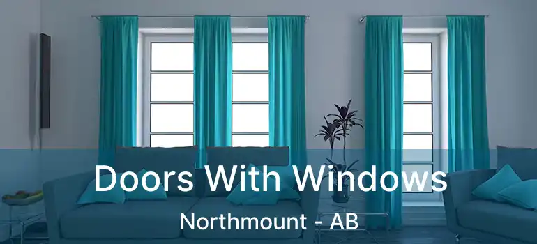  Doors With Windows Northmount - AB