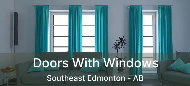  Doors With Windows Southeast Edmonton - AB