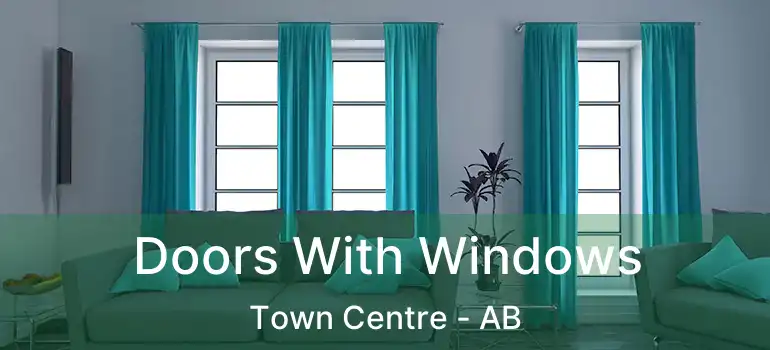  Doors With Windows Town Centre - AB