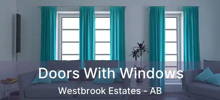  Doors With Windows Westbrook Estates - AB