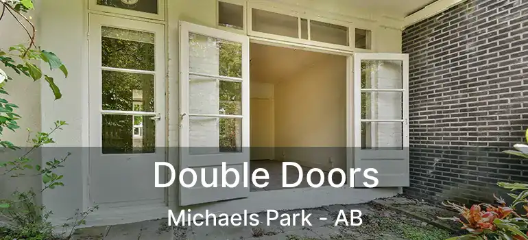  Double Doors Michaels Park - AB