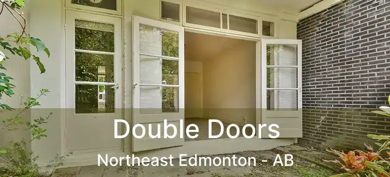  Double Doors Northeast Edmonton - AB