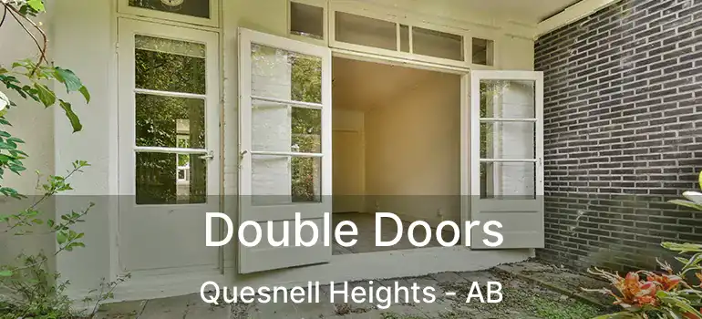  Double Doors Quesnell Heights - AB