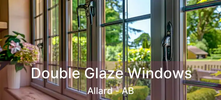  Double Glaze Windows Allard - AB