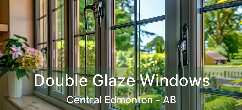  Double Glaze Windows Central Edmonton - AB