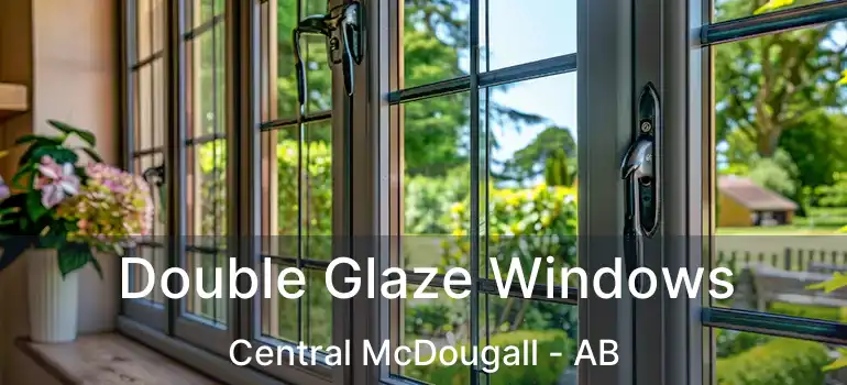  Double Glaze Windows Central McDougall - AB