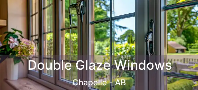  Double Glaze Windows Chapelle - AB