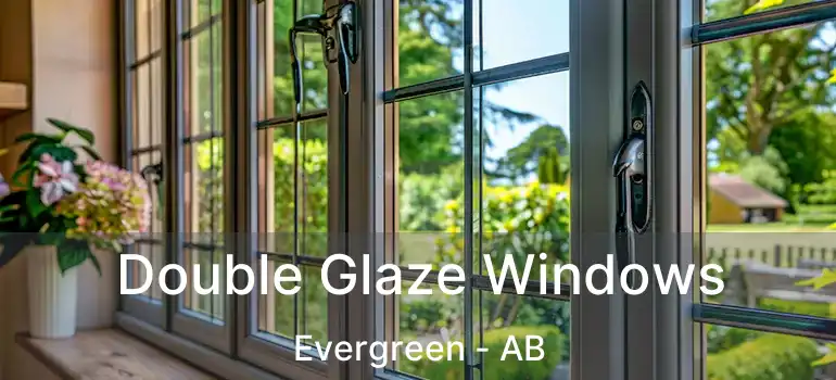  Double Glaze Windows Evergreen - AB