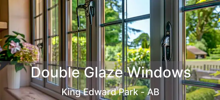 Double Glaze Windows King Edward Park - AB