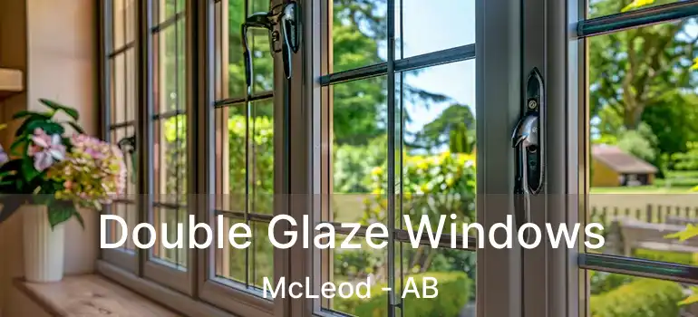  Double Glaze Windows McLeod - AB