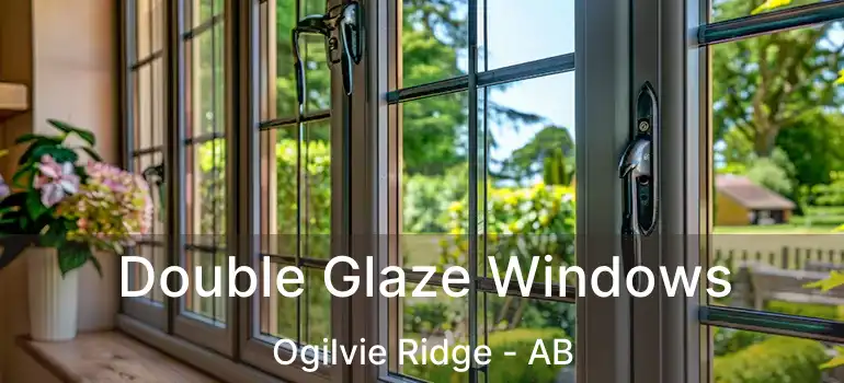  Double Glaze Windows Ogilvie Ridge - AB