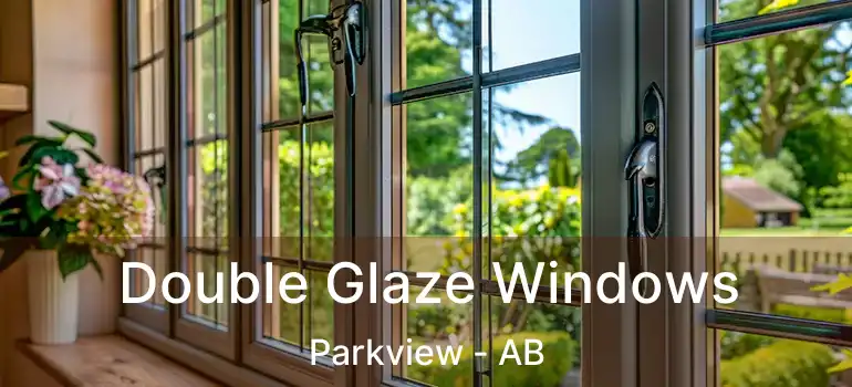  Double Glaze Windows Parkview - AB