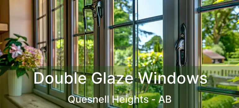  Double Glaze Windows Quesnell Heights - AB