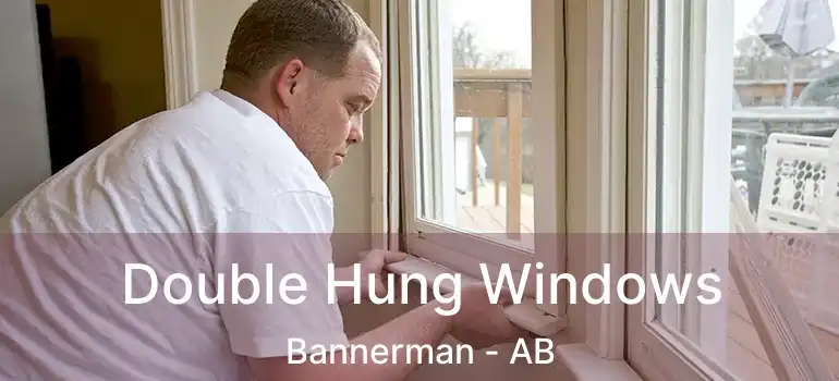  Double Hung Windows Bannerman - AB