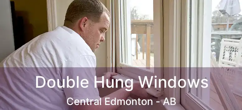  Double Hung Windows Central Edmonton - AB