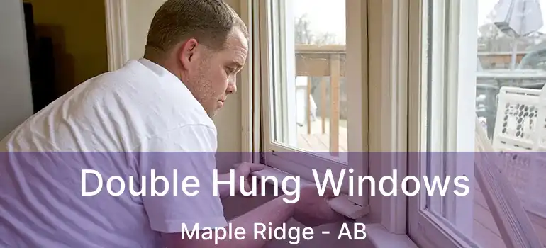 Double Hung Windows Maple Ridge - AB
