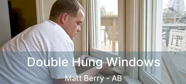  Double Hung Windows Matt Berry - AB