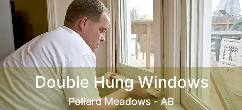  Double Hung Windows Pollard Meadows - AB