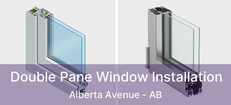  Double Pane Window Installation Alberta Avenue - AB