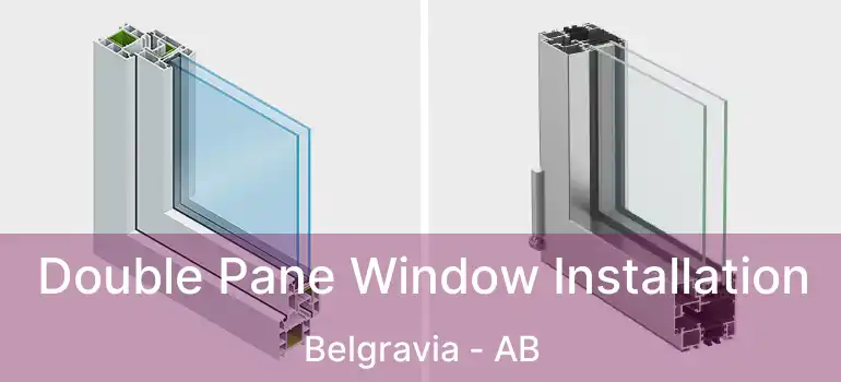  Double Pane Window Installation Belgravia - AB