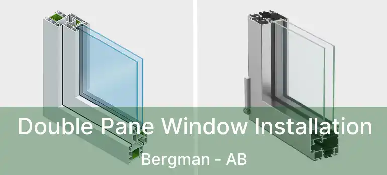  Double Pane Window Installation Bergman - AB